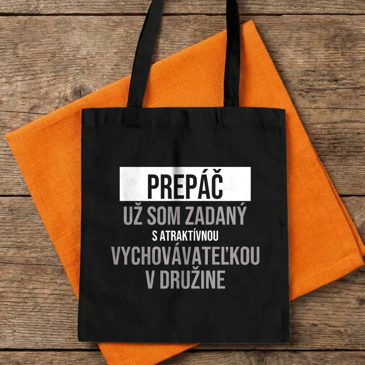 Prepáč, už som zadaný s atraktívnou vychovávateľkou v družine - bavlnená taška s potlačou