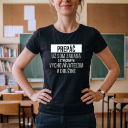 Prepáč, už som zadaná s atraktívnym vychovávateľom v družine - dámske tričko s potlačou
