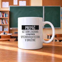 Prepáč, už som zadaná s atraktívnym vychovávateľom v družine - keramický hrnček s potlačou