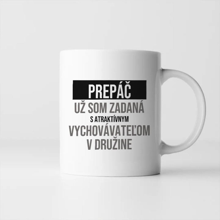 Prepáč, už som zadaná s atraktívnym vychovávateľom v družine - keramický hrnček s potlačou