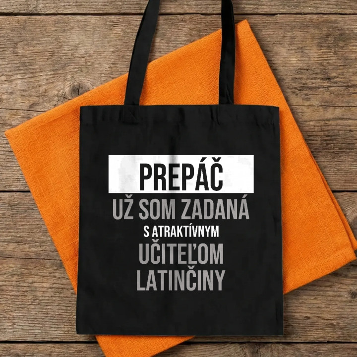Prepáč, už som zadaná s atraktívnym učiteľom latinčiny - bavlnená taška s potlačou