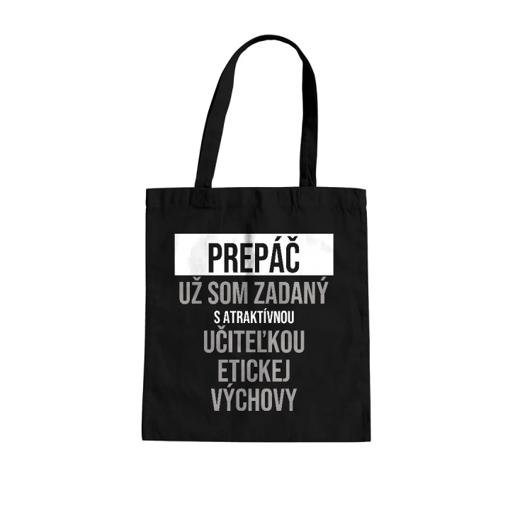 Prepáč, už som zadaný s atraktívnou učiteľkou etickej výchovy - bavlnená taška s potlačou
