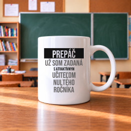 Prepáč, už som zadaná s atraktívnym učiteľom nultého ročníka - keramický hrnček s potlačou