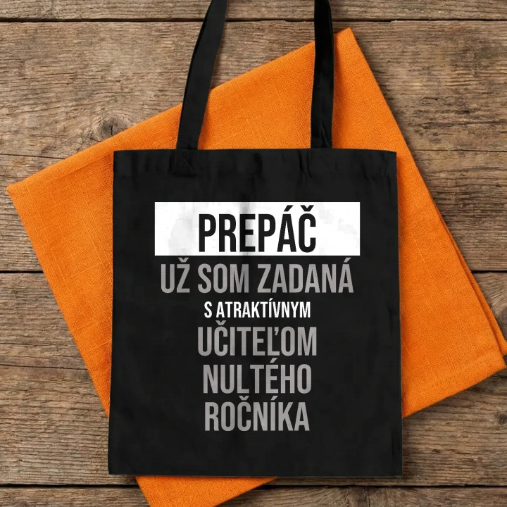 Prepáč, už som zadaná s atraktívnym učiteľom nultého ročníka - bavlnená taška s potlačou