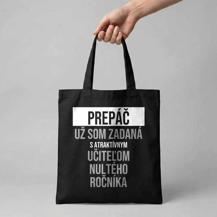 Prepáč, už som zadaná s atraktívnym učiteľom nultého ročníka - bavlnená taška s potlačou