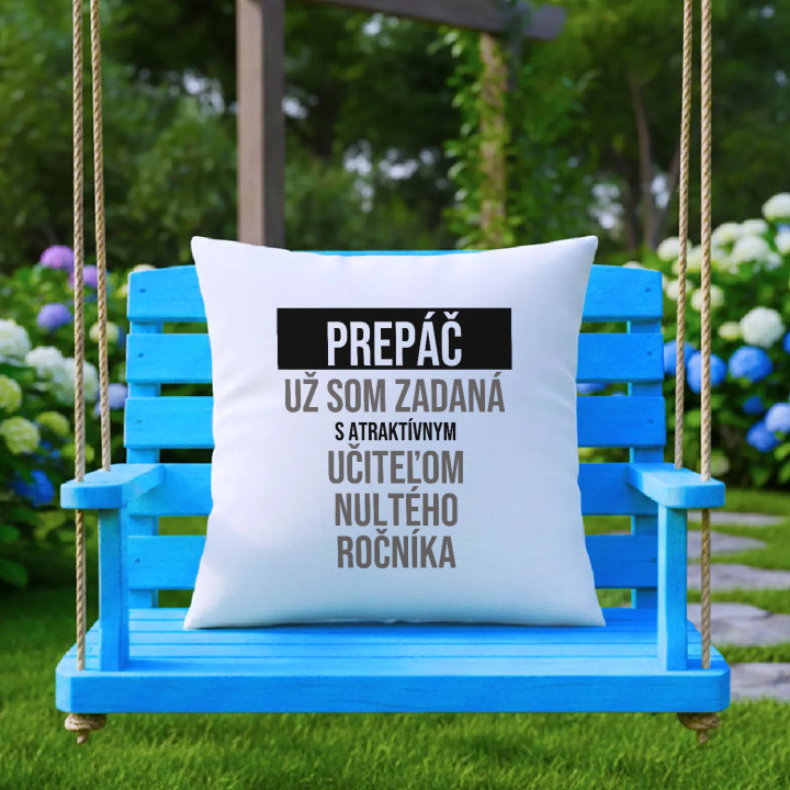 Prepáč, už som zadaná s atraktívnym učiteľom nultého ročníka - vankúš s potlačou