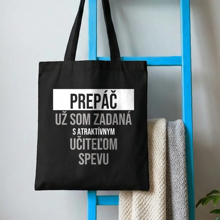 Prepáč, už som zadaná s atraktívnym učiteľom spevu - bavlnená taška s potlačou