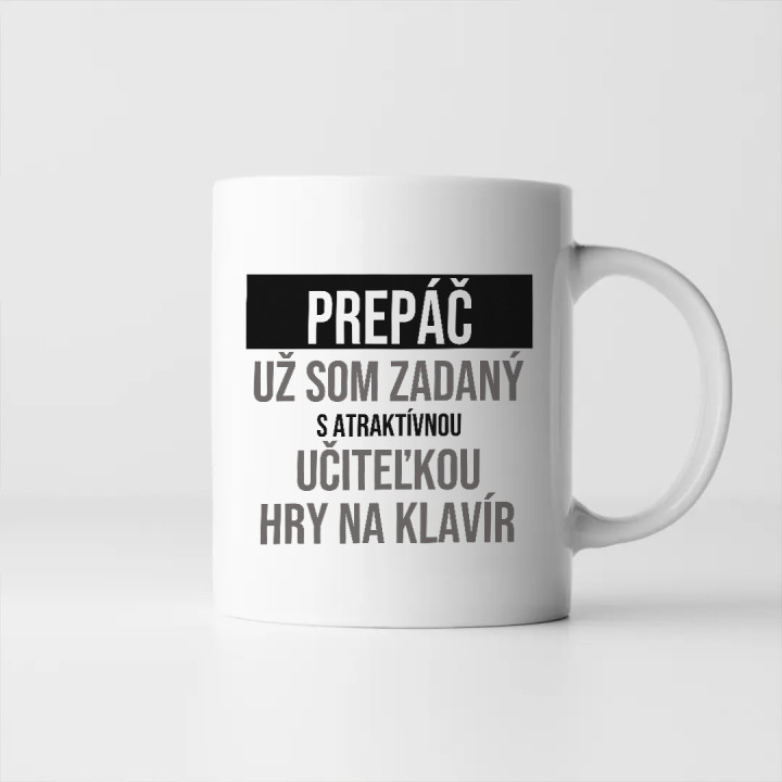 Prepáč, už som zadaný s atraktívnou učiteľkou hry na klavír - keramický hrnček s potlačou