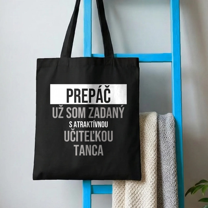 Prepáč, už som zadaný s atraktívnou učiteľkou tanca - bavlnená taška s potlačou