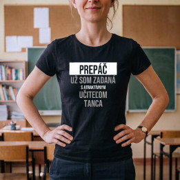 Prepáč, už som zadaná s atraktívnym učiteľom tanca - dámske tričko s potlačou