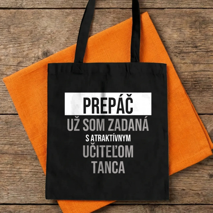 Prepáč, už som zadaná s atraktívnym učiteľom tanca - bavlnená taška s potlačou