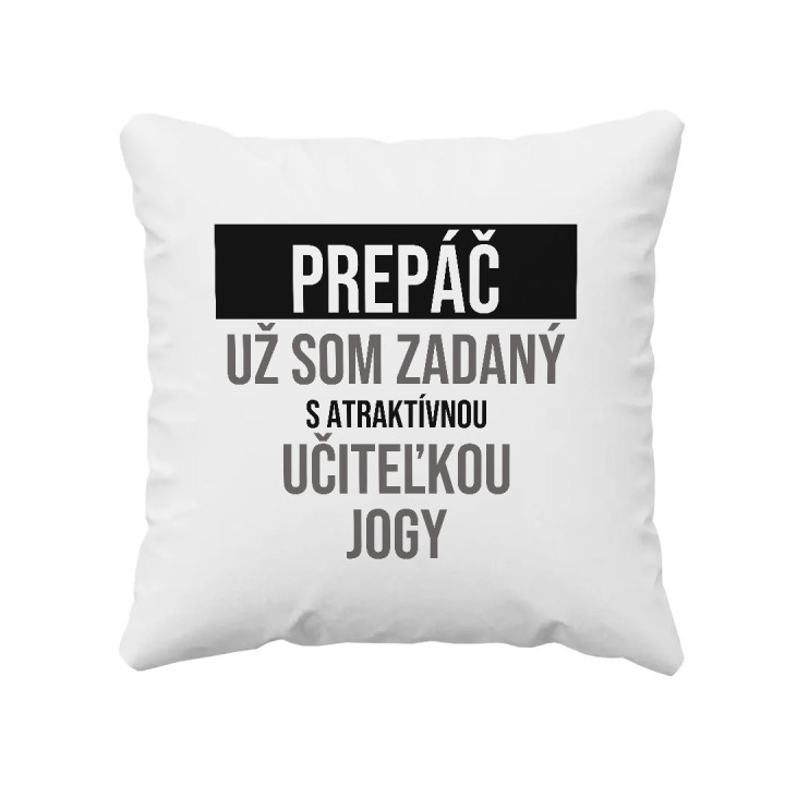 Prepáč, už som zadaný s atraktívnou učiteľkou jogy - vankúš s potlačou