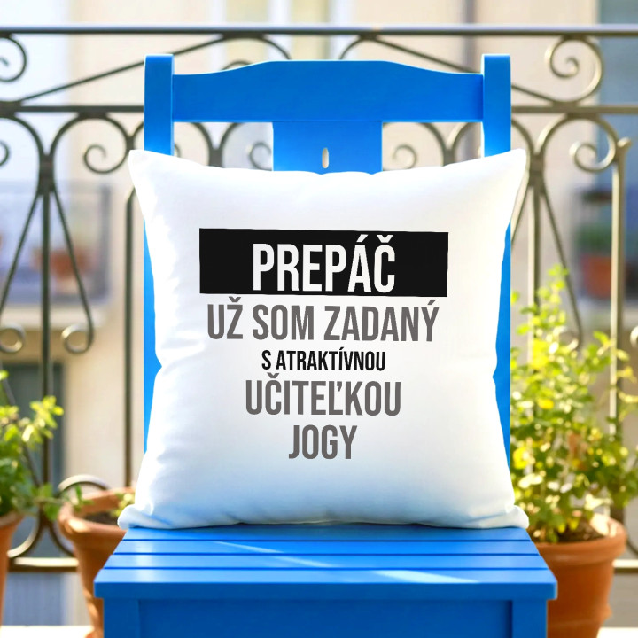Prepáč, už som zadaný s atraktívnou učiteľkou jogy - vankúš s potlačou