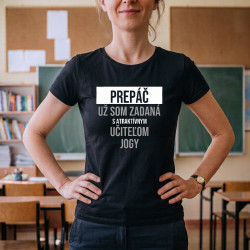 Prepáč, už som zadaná s atraktívnym učiteľom jogy - dámske tričko s potlačou