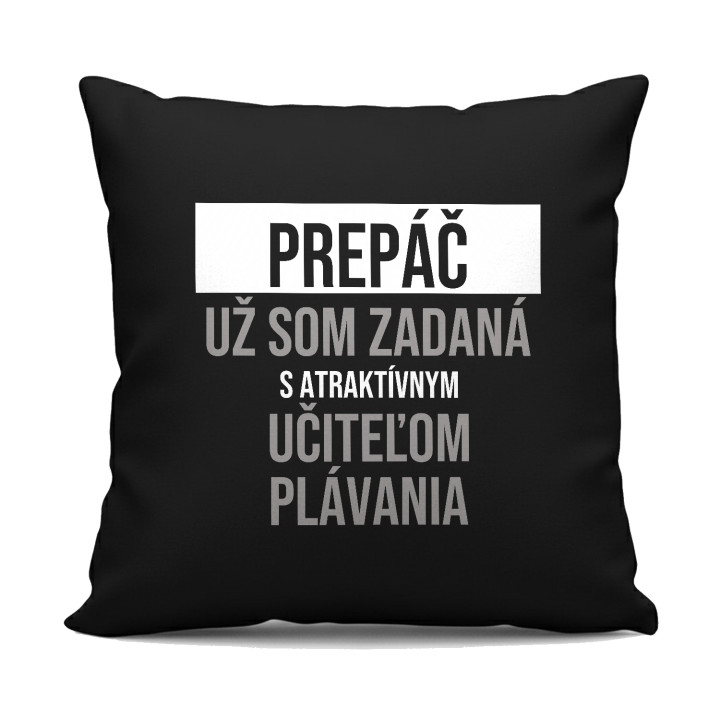 Prepáč, už som zadaná s atraktívnym učiteľom plávania - čierny vankúš s potlačou