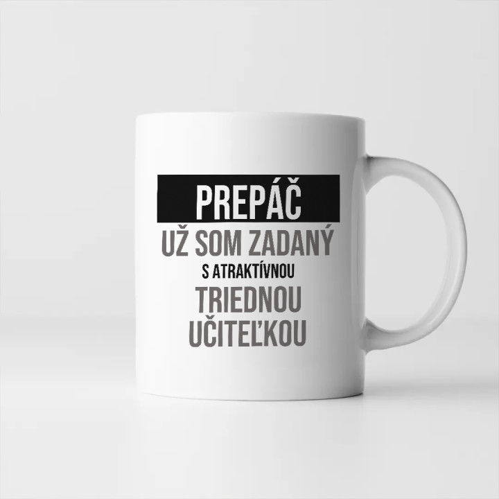 Prepáč, už som zadaný s atraktívnou triednou učiteľkou - keramický hrnček s potlačou