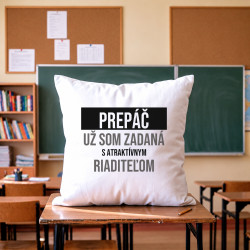 Prepáč, už som zadaná s atraktívnym riaditeľom - vankúš s potlačou
