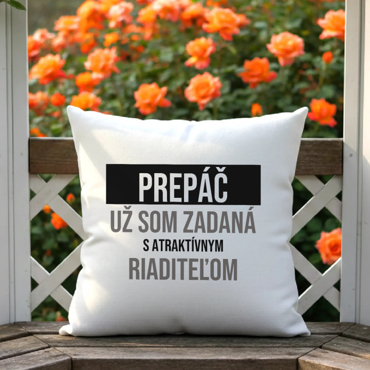 Prepáč, už som zadaná s atraktívnym riaditeľom - vankúš s potlačou