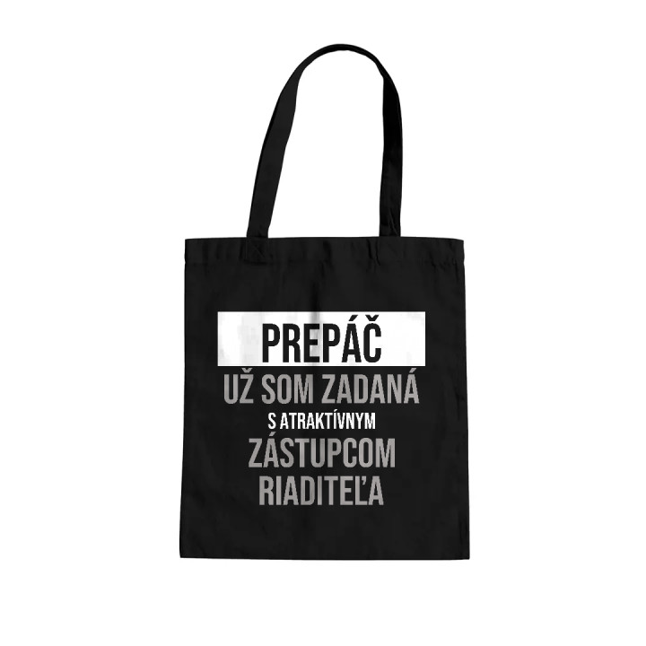 Prepáč, už som zadaná s atraktívnym zástupcom riaditeľa - bavlnená taška s potlačou