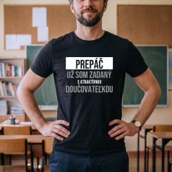 Prepáč, už som zadaný s atraktívnou doučovateľkou - pánske tričko s potlačou