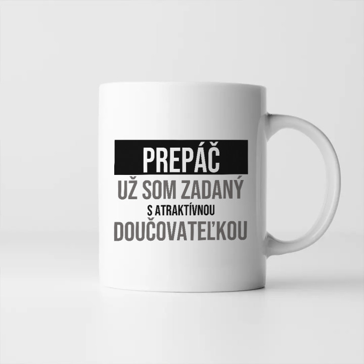 Prepáč, už som zadaný s atraktívnou doučovateľkou - keramický hrnček s potlačou