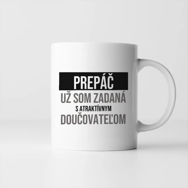 Prepáč, už som zadaná s atraktívnym doučovateľom - keramický hrnček s potlačou