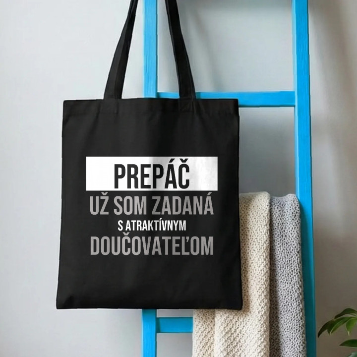 Prepáč, už som zadaná s atraktívnym doučovateľom - bavlnená taška s potlačou