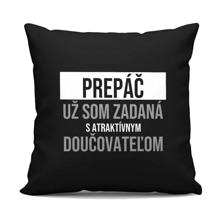 Prepáč, už som zadaná s atraktívnym doučovateľom - čierny vankúš s potlačou