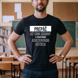 Prepáč, už som zadaný s atraktívnou asistentkou učiteľa - pánske tričko s potlačou