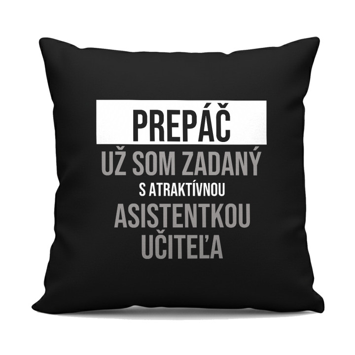 Prepáč, už som zadaný s atraktívnou asistentkou učiteľa - čierny vankúš s potlačou