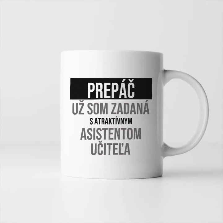 Prepáč, už som zadaná s atraktívnym asistentom učiteľa - keramický hrnček s potlačou