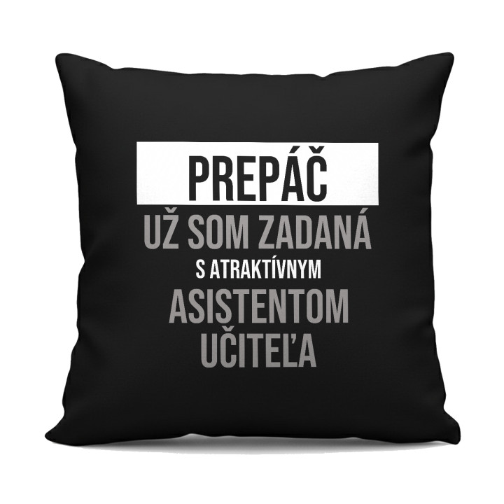 Prepáč, už som zadaná s atraktívnym asistentom učiteľa - čierny vankúš s potlačou