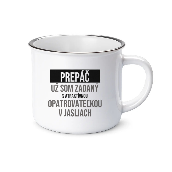 Prepáč, už som zadaný s atraktívnou opatrovateľkou v jasliach - smaltovaný hrnček s potlačou