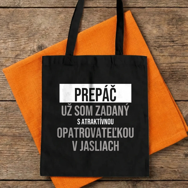 Prepáč, už som zadaný s atraktívnou opatrovateľkou v jasliach - bavlnená taška s potlačou