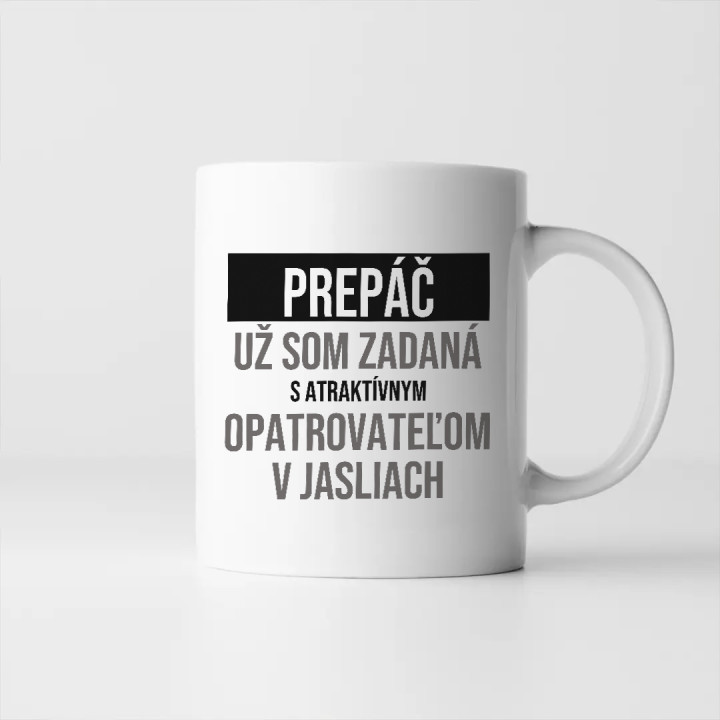 Prepáč, už som zadaná s atraktívnym opatrovateľom v jasliach - keramický hrnček s potlačou