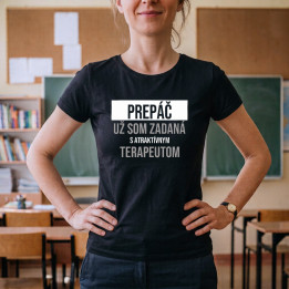 Prepáč, už som zadaná s atraktívnym terapeutom - dámske tričko s potlačou