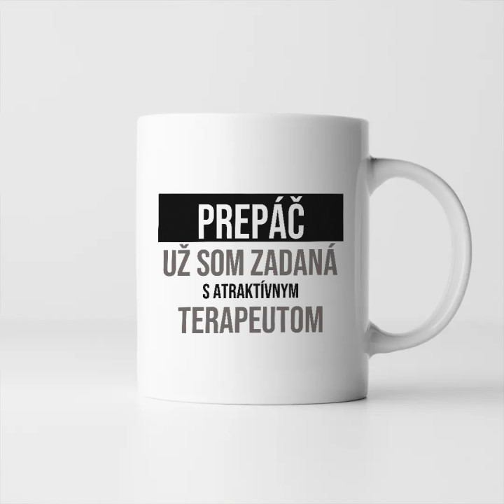 Prepáč, už som zadaná s atraktívnym terapeutom - keramický hrnček s potlačou