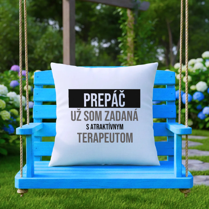 Prepáč, už som zadaná s atraktívnym terapeutom - vankúš s potlačou