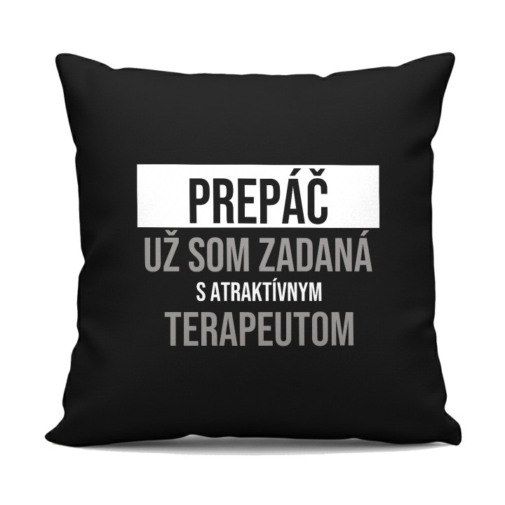 Prepáč, už som zadaná s atraktívnym terapeutom - čierny vankúš s potlačou