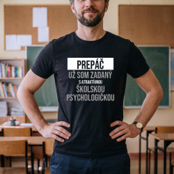 Prepáč, už som zadaný s atraktívnou školskou psychologičkou - pánske tričko s potlačou