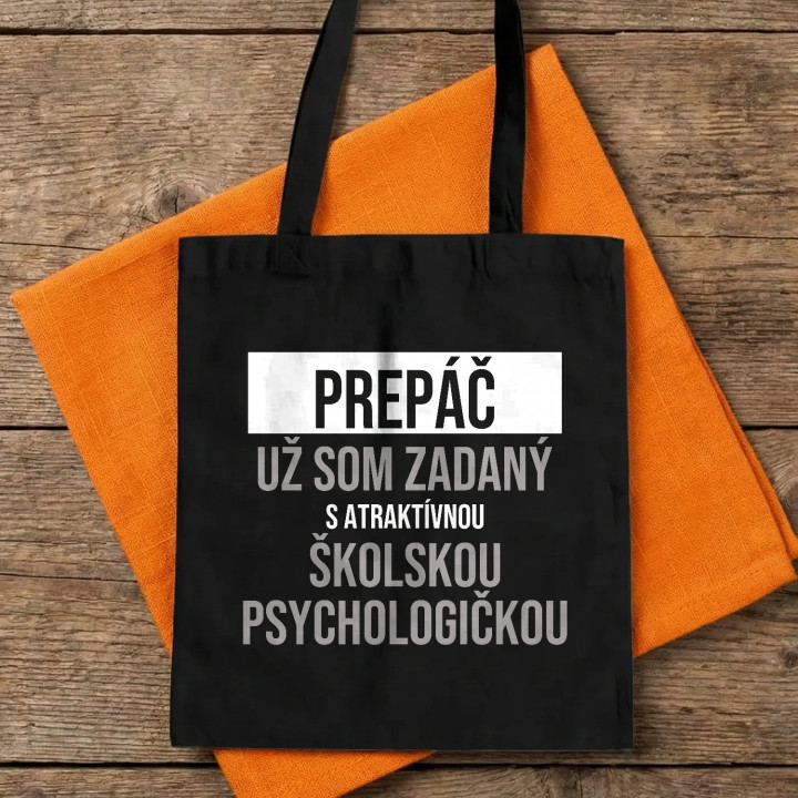 Prepáč, už som zadaný s atraktívnou školskou psychologičkou - bavlnená taška s potlačou