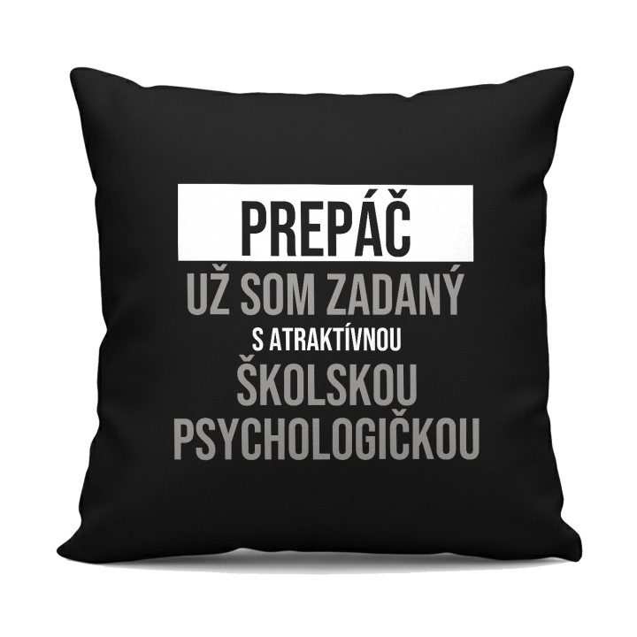 Prepáč, už som zadaný s atraktívnou školskou psychologičkou - čierny vankúš s potlačou