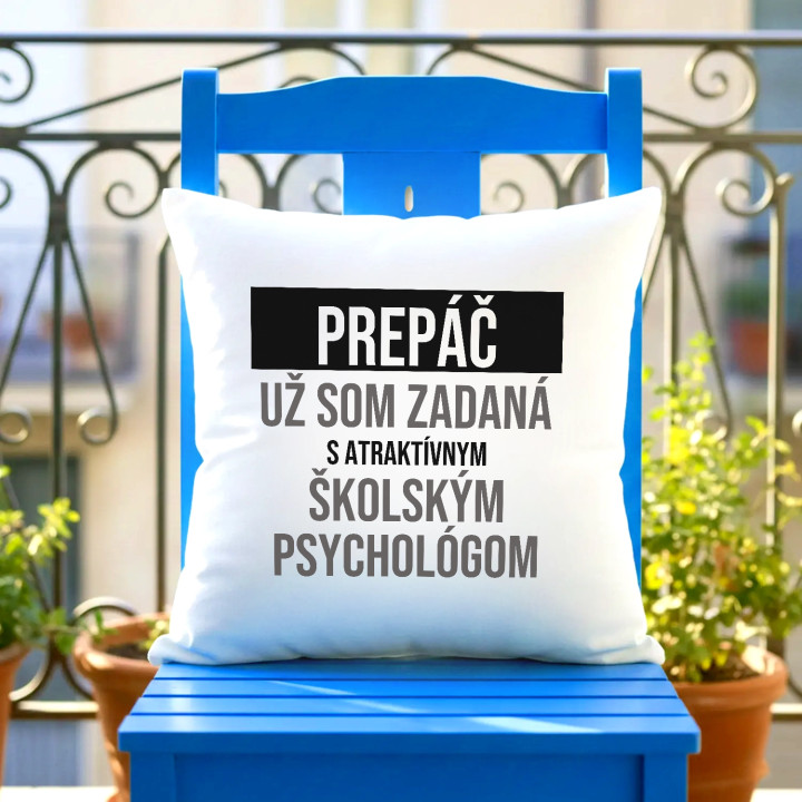 Prepáč, už som zadaná s atraktívnym školským psychológom - vankúš s potlačou