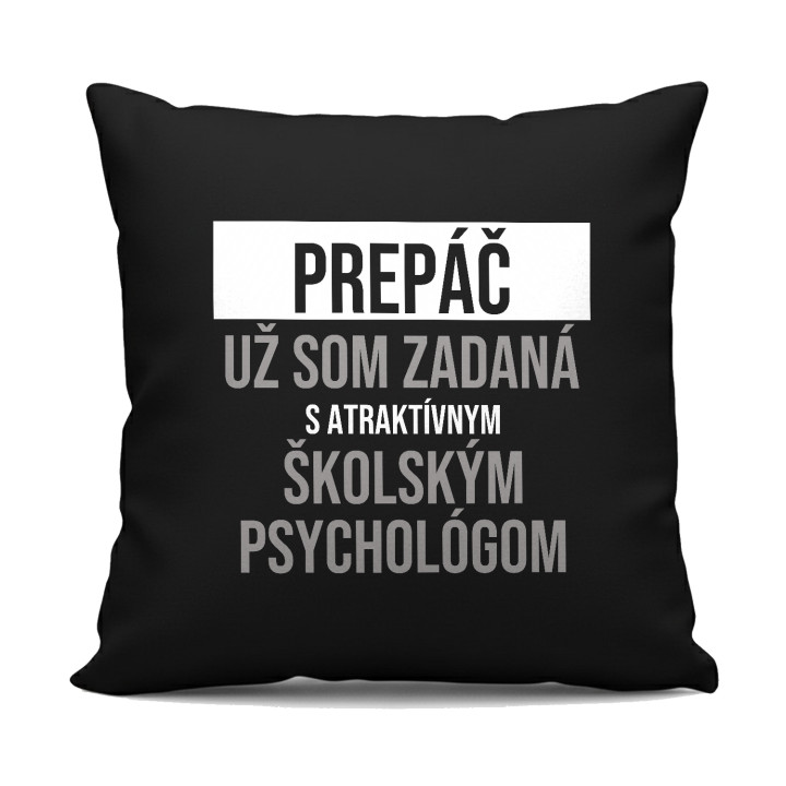 Prepáč, už som zadaná s atraktívnym školským psychológom - čierny vankúš s potlačou