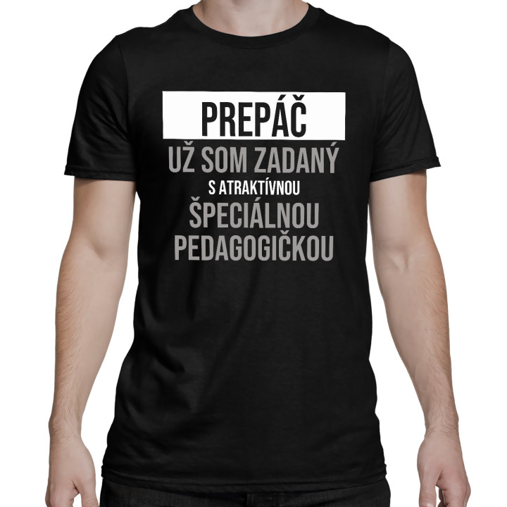 Prepáč, už som zadaný s atraktívnou špeciálnou pedagogičkou - pánske tričko s potlačou