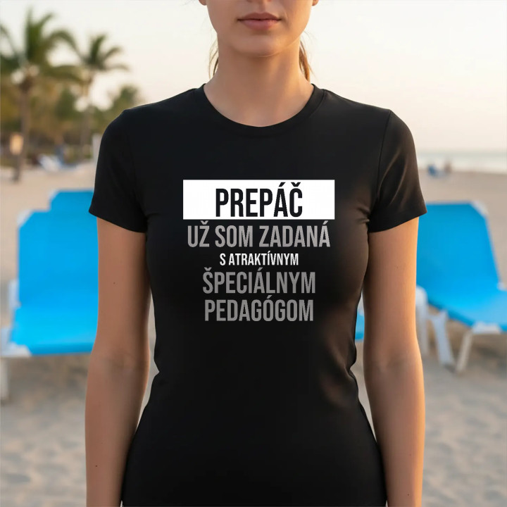 Prepáč, už som zadaná s atraktívnym špeciálnym pedagógom - dámske tričko s potlačou