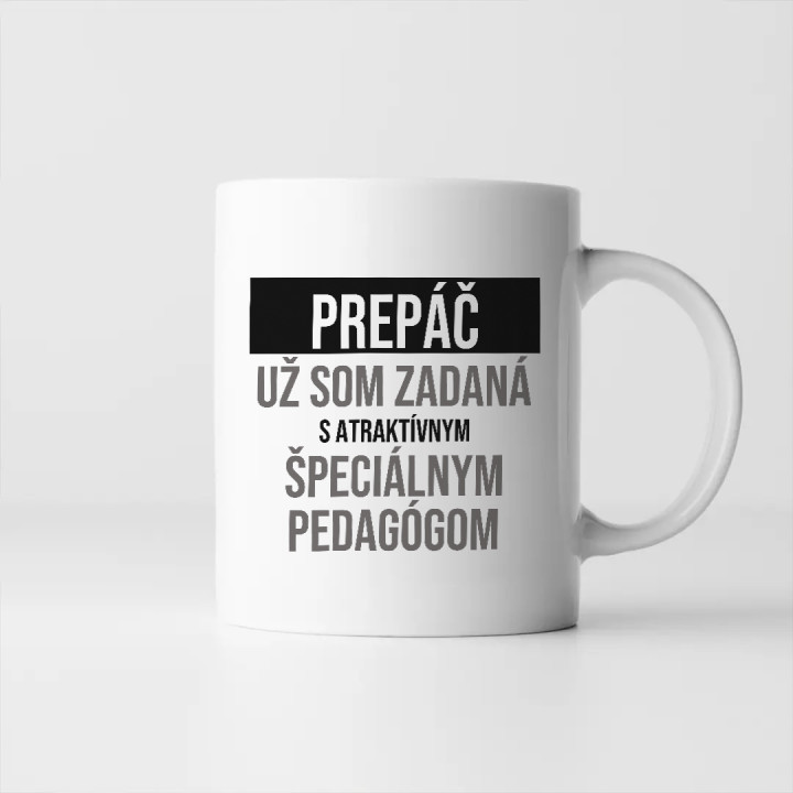 Prepáč, už som zadaná s atraktívnym špeciálnym pedagógom - keramický hrnček s potlačou