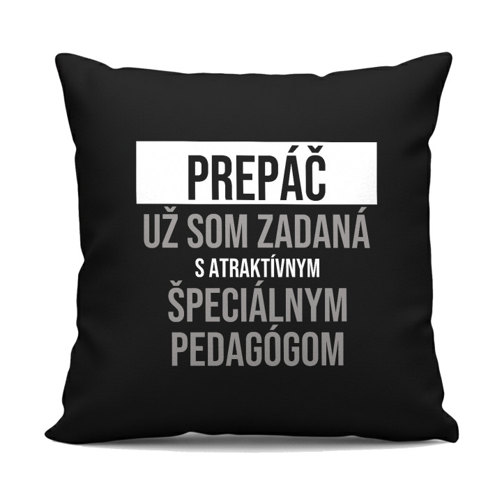 Prepáč, už som zadaná s atraktívnym špeciálnym pedagógom - čierny vankúš s potlačou