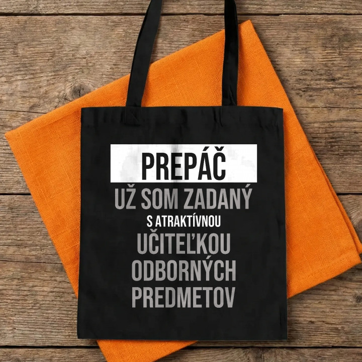 Prepáč, už som zadaný s atraktívnou učiteľkou odborných predmetov - bavlnená taška s potlačou