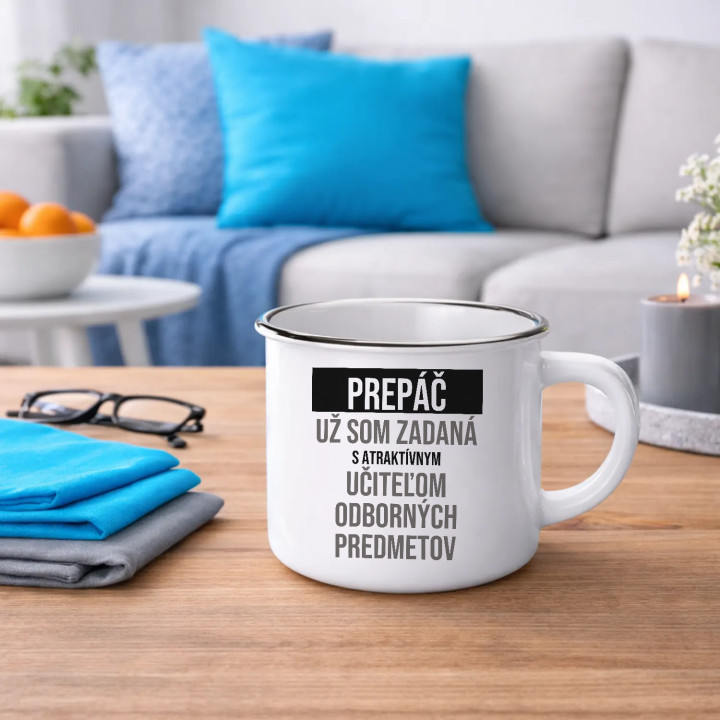 Prepáč, už som zadaná s atraktívnym učiteľom odborných predmetov - smaltovaný hrnček s potlačou